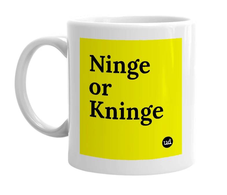 White mug with 'Ninge or Kninge' in bold black letters