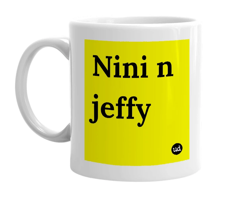 White mug with 'Nini n jeffy' in bold black letters
