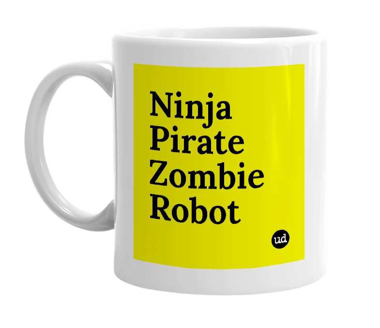 White mug with 'Ninja Pirate Zombie Robot' in bold black letters