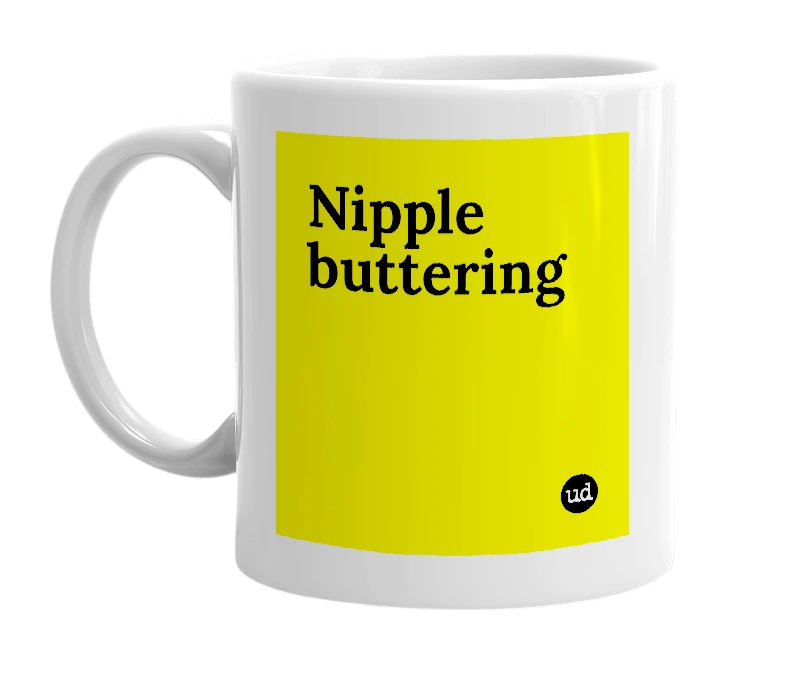 White mug with 'Nipple buttering' in bold black letters