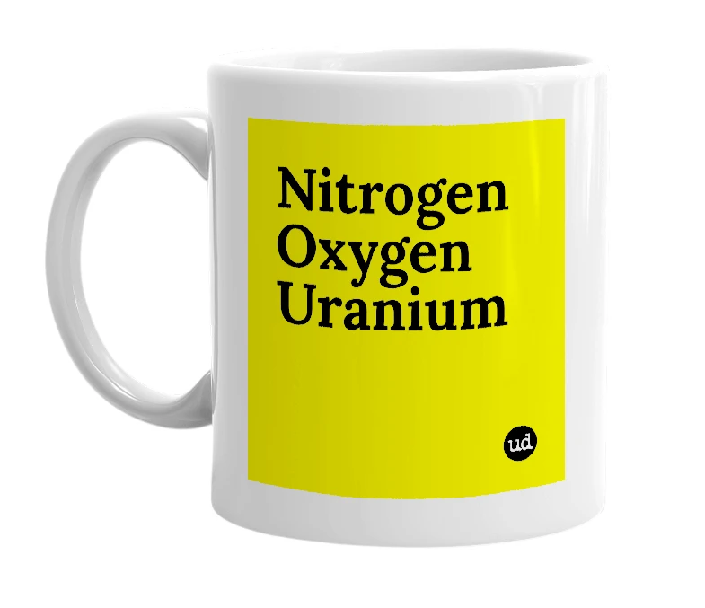 White mug with 'Nitrogen Oxygen Uranium' in bold black letters
