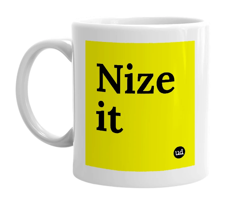 White mug with 'Nize it' in bold black letters