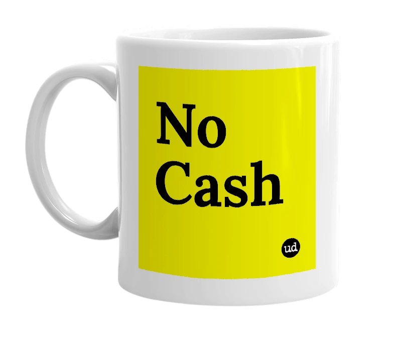 White mug with 'No Cash' in bold black letters