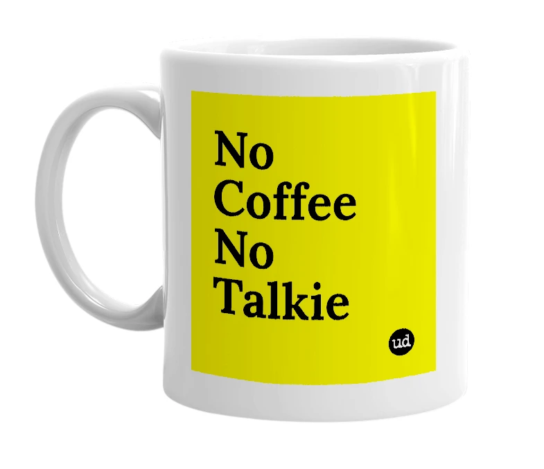 White mug with 'No Coffee No Talkie' in bold black letters