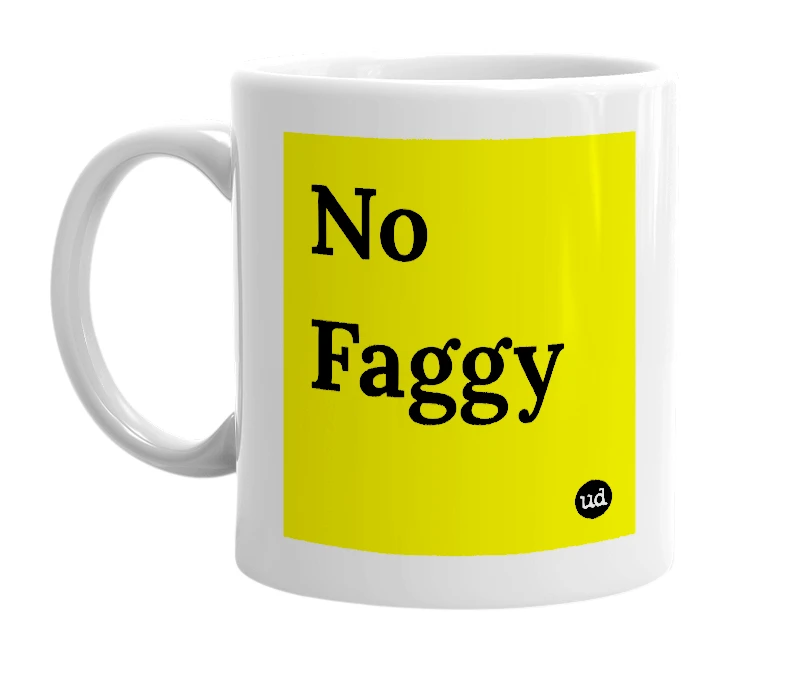 White mug with 'No Faggy' in bold black letters