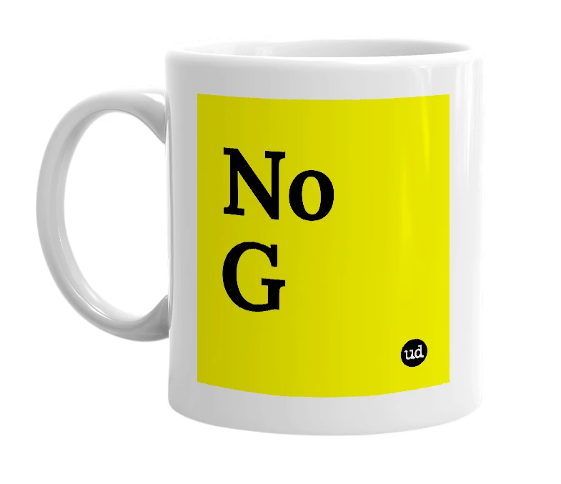White mug with 'No G' in bold black letters