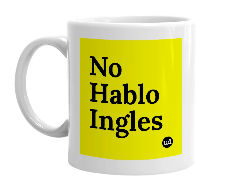 White mug with 'No Hablo Ingles' in bold black letters