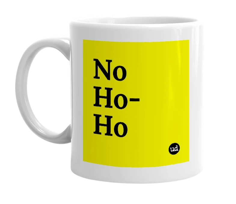 White mug with 'No Ho-Ho' in bold black letters