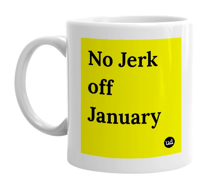 White mug with 'No Jerk off January' in bold black letters