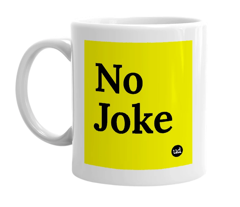 White mug with 'No Joke' in bold black letters