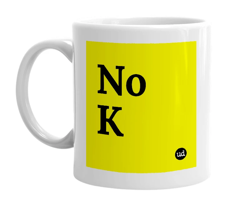 White mug with 'No K' in bold black letters