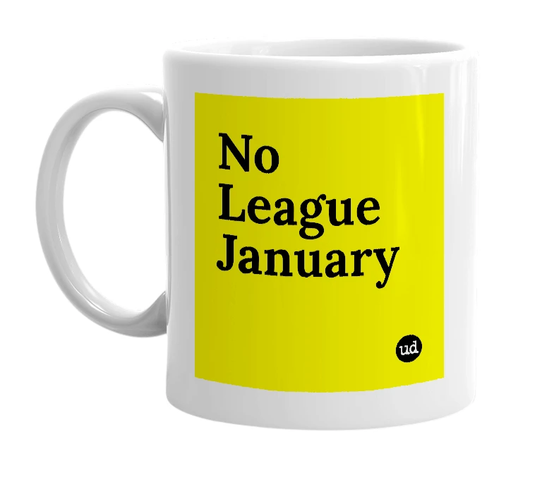 White mug with 'No League January' in bold black letters