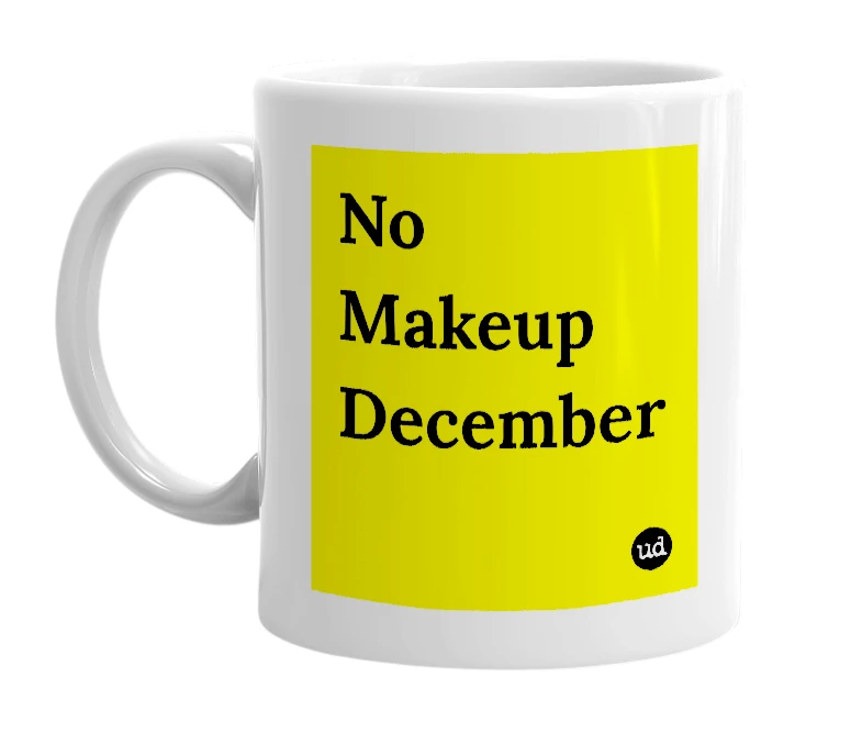 White mug with 'No Makeup December' in bold black letters