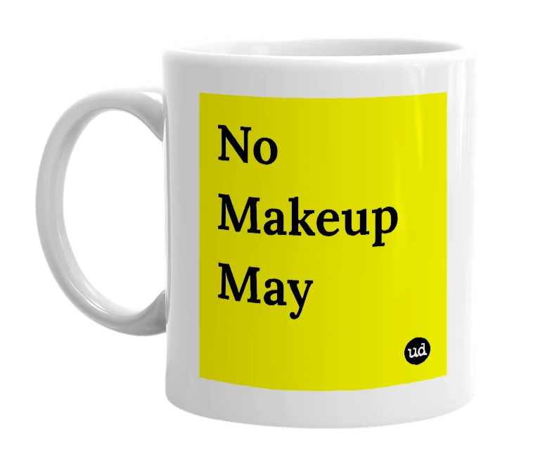 White mug with 'No Makeup May' in bold black letters
