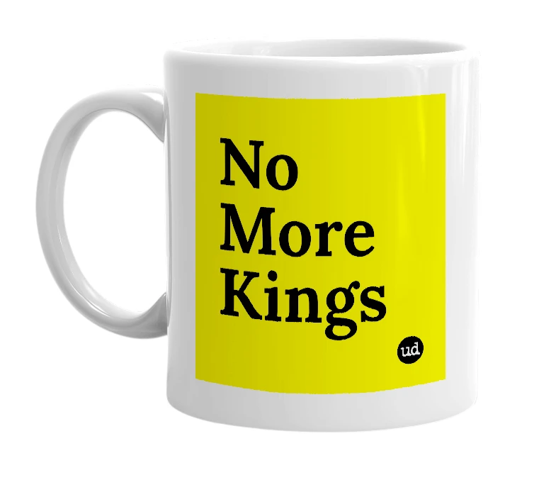 White mug with 'No More Kings' in bold black letters