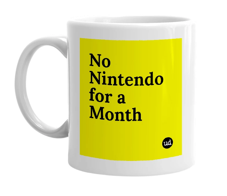 White mug with 'No Nintendo for a Month' in bold black letters