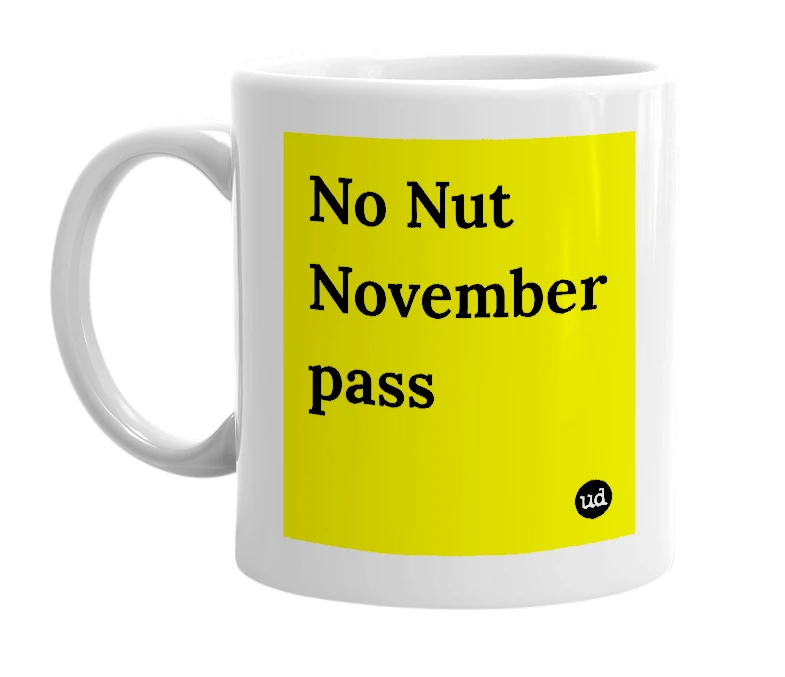White mug with 'No Nut November pass' in bold black letters