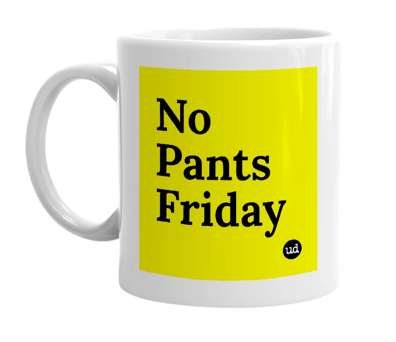 White mug with 'No Pants Friday' in bold black letters