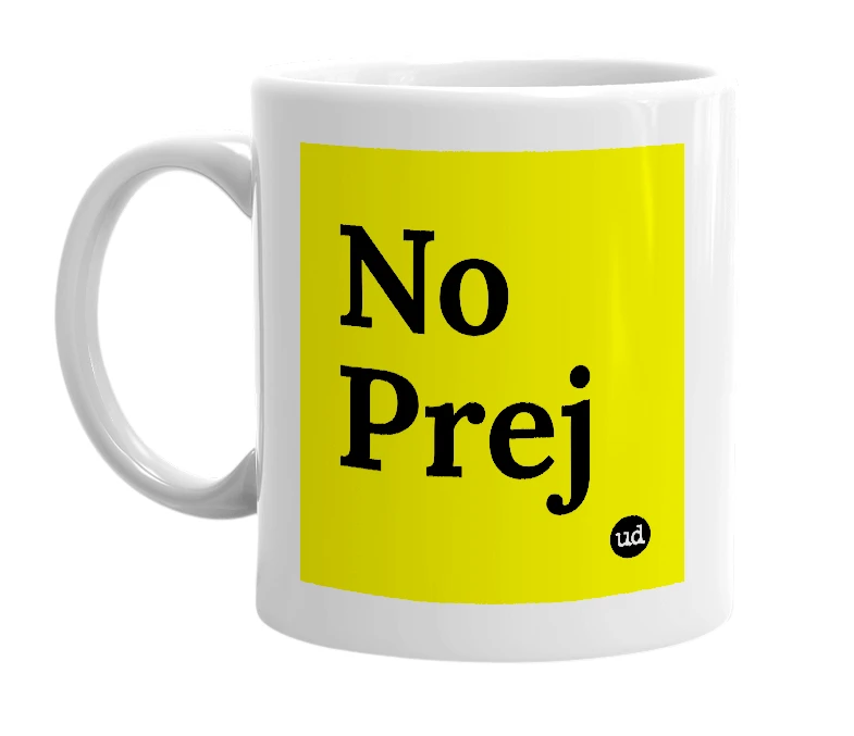 White mug with 'No Prej' in bold black letters