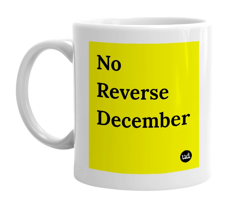 White mug with 'No Reverse December' in bold black letters