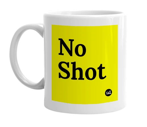 White mug with 'No Shot' in bold black letters