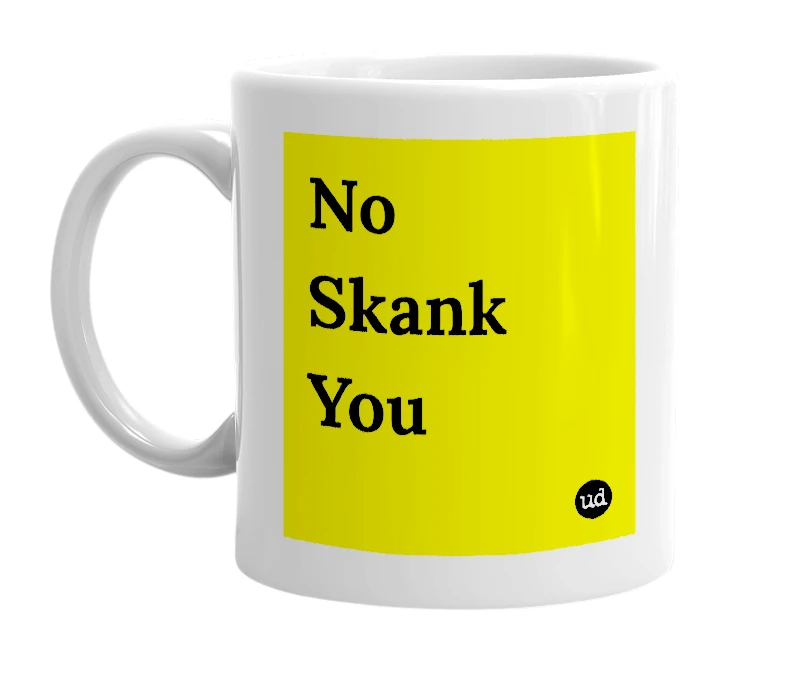 White mug with 'No Skank You' in bold black letters