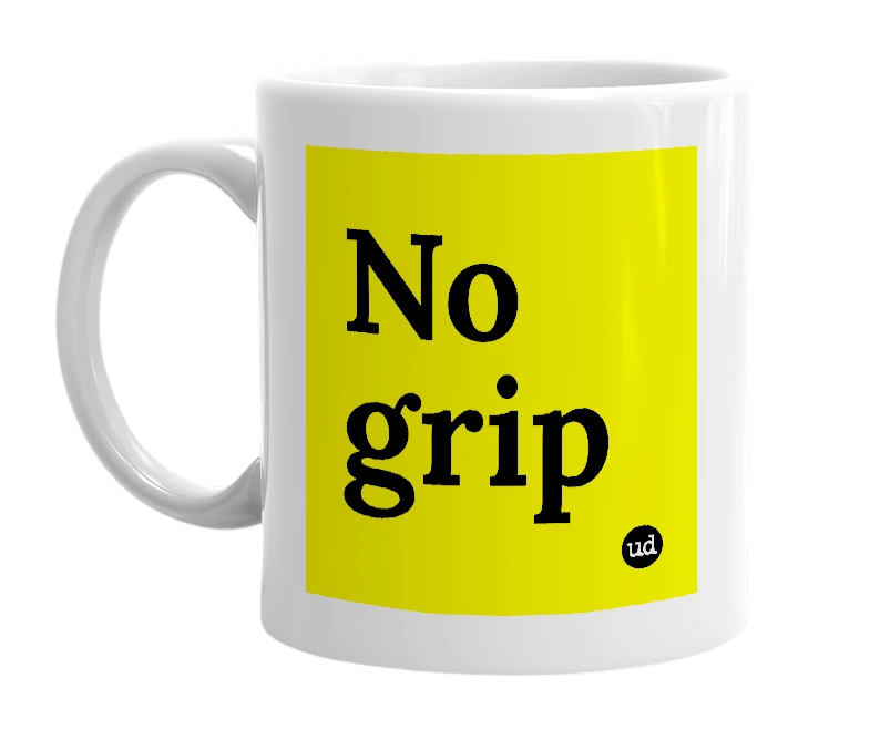 White mug with 'No grip' in bold black letters