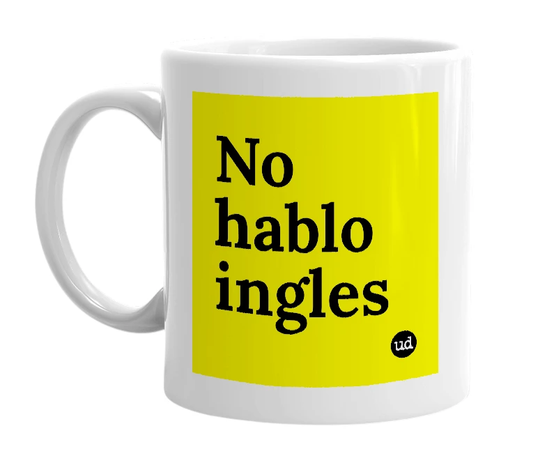 White mug with 'No hablo ingles' in bold black letters