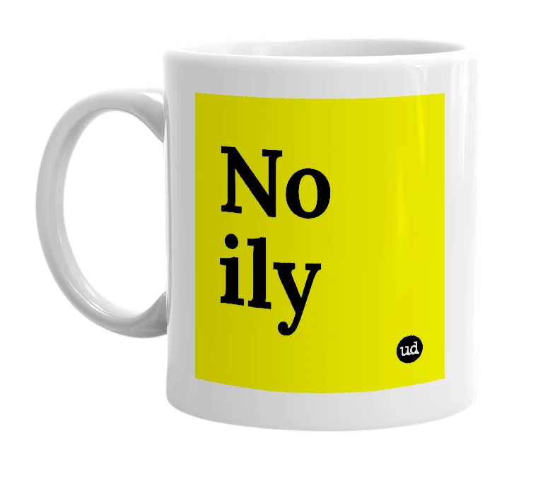 White mug with 'No ily' in bold black letters