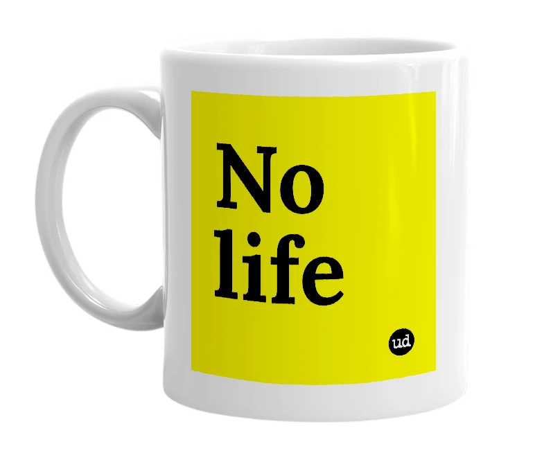 White mug with 'No life' in bold black letters