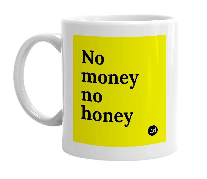 White mug with 'No money no honey' in bold black letters