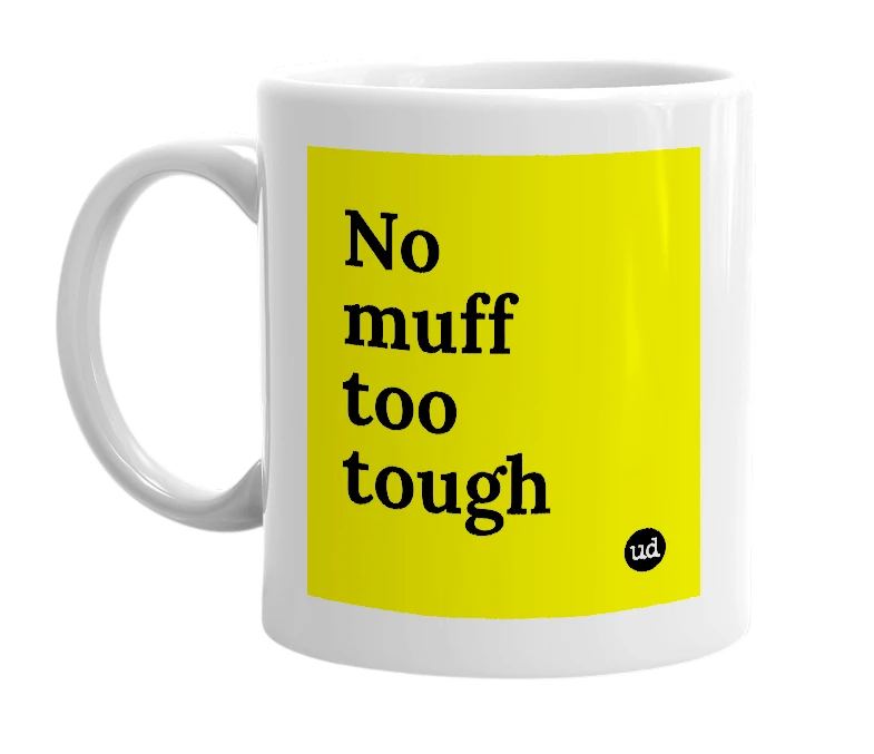 White mug with 'No muff too tough' in bold black letters