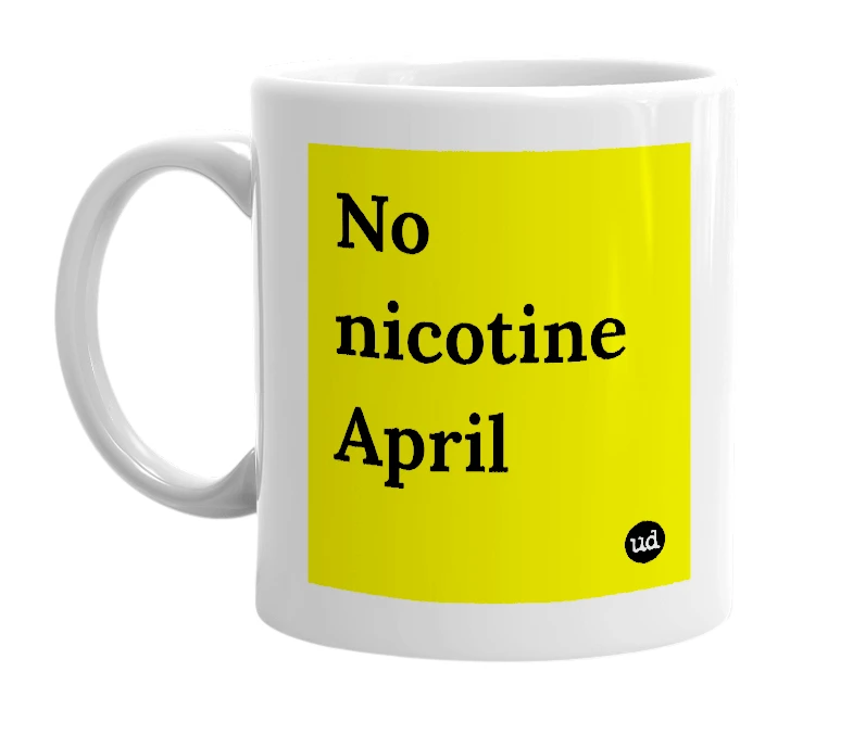 White mug with 'No nicotine April' in bold black letters