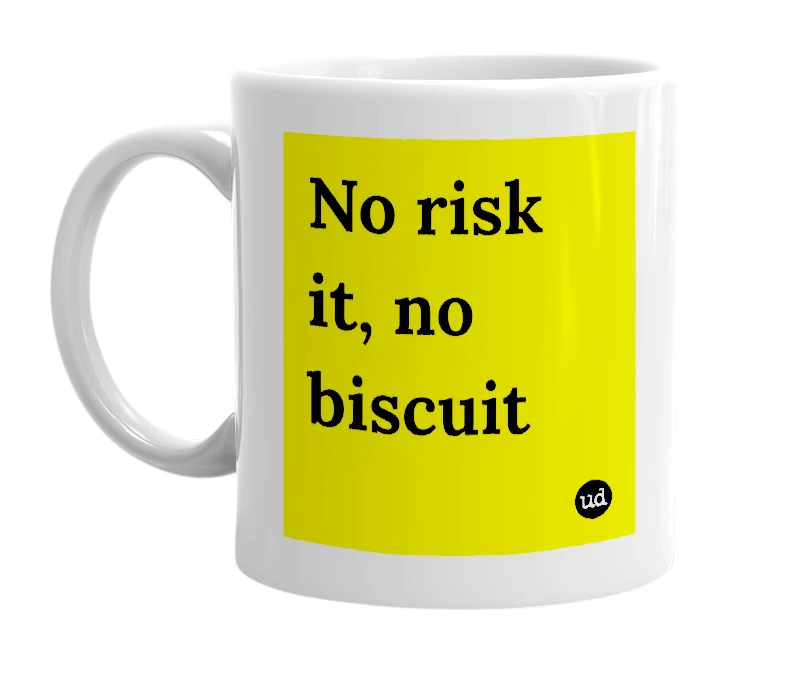 White mug with 'No risk it, no biscuit' in bold black letters