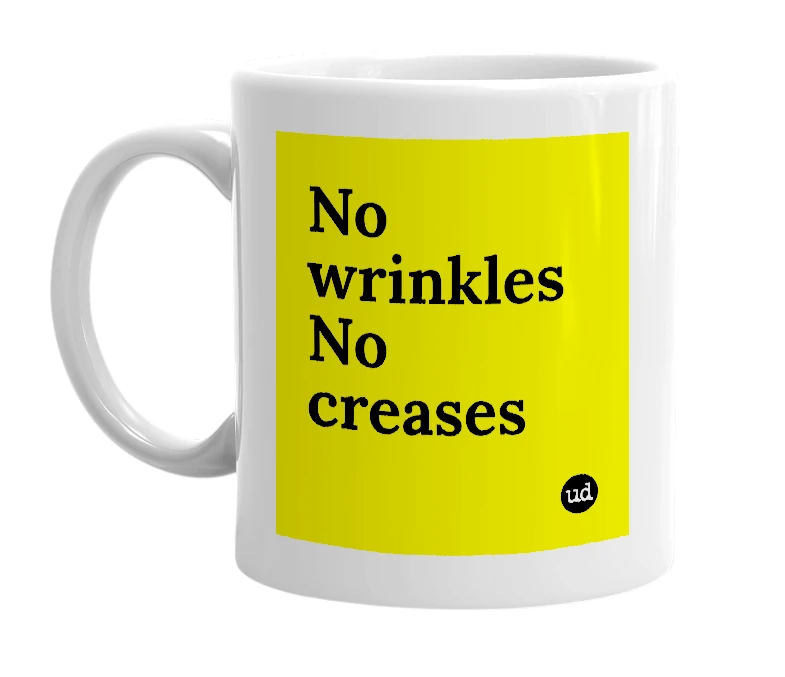 White mug with 'No wrinkles No creases' in bold black letters