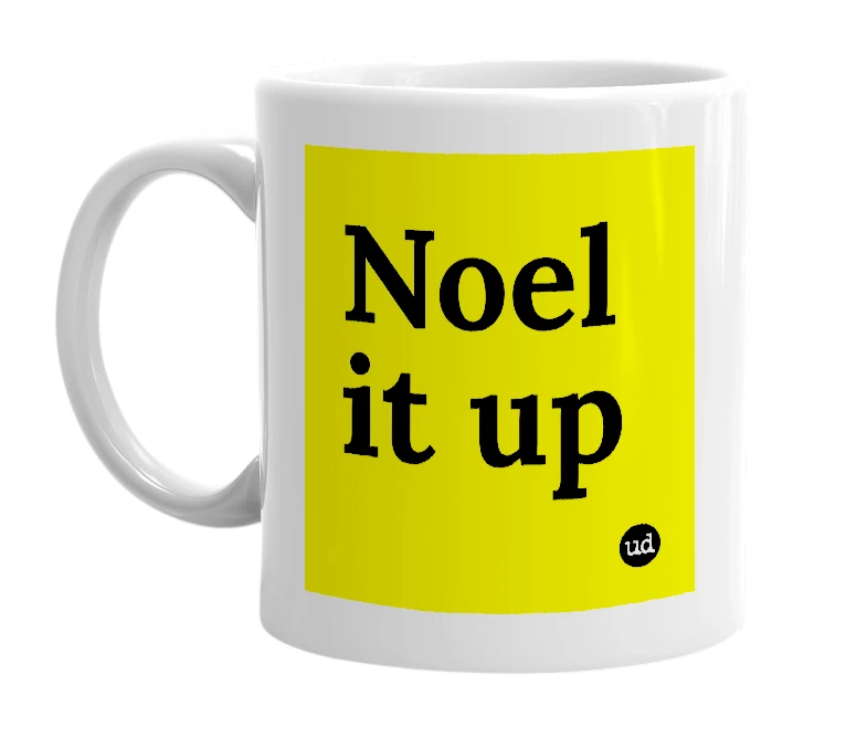 White mug with 'Noel it up' in bold black letters