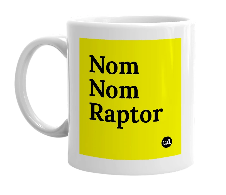 White mug with 'Nom Nom Raptor' in bold black letters