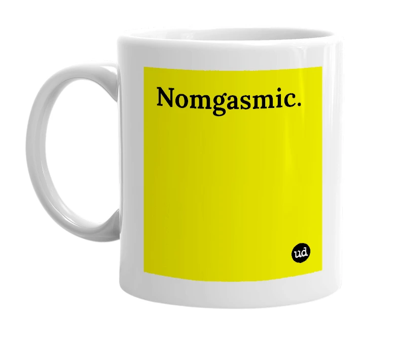 White mug with 'Nomgasmic.' in bold black letters