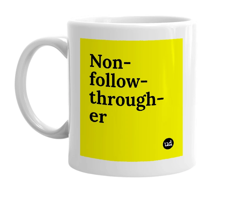 White mug with 'Non-follow-through-er' in bold black letters
