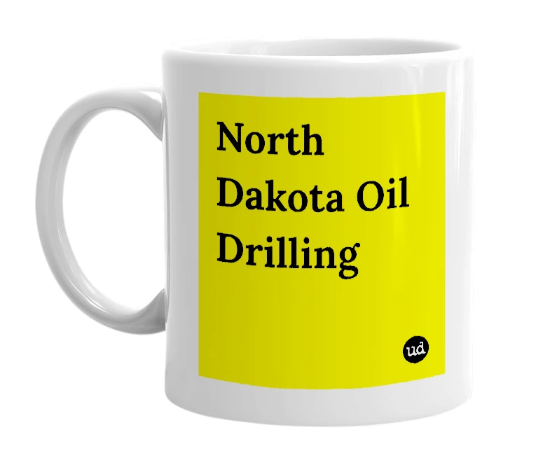 White mug with 'North Dakota Oil Drilling' in bold black letters