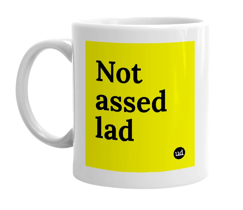 White mug with 'Not assed lad' in bold black letters