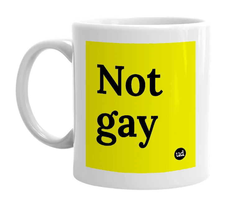 White mug with 'Not gay' in bold black letters