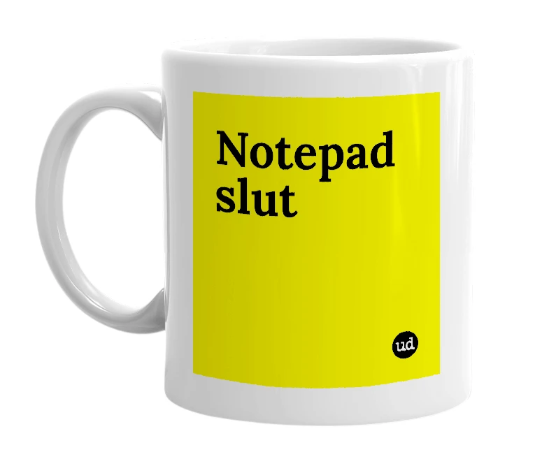 White mug with 'Notepad slut' in bold black letters