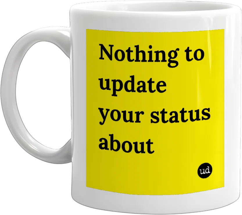 Nothing to update your status about front