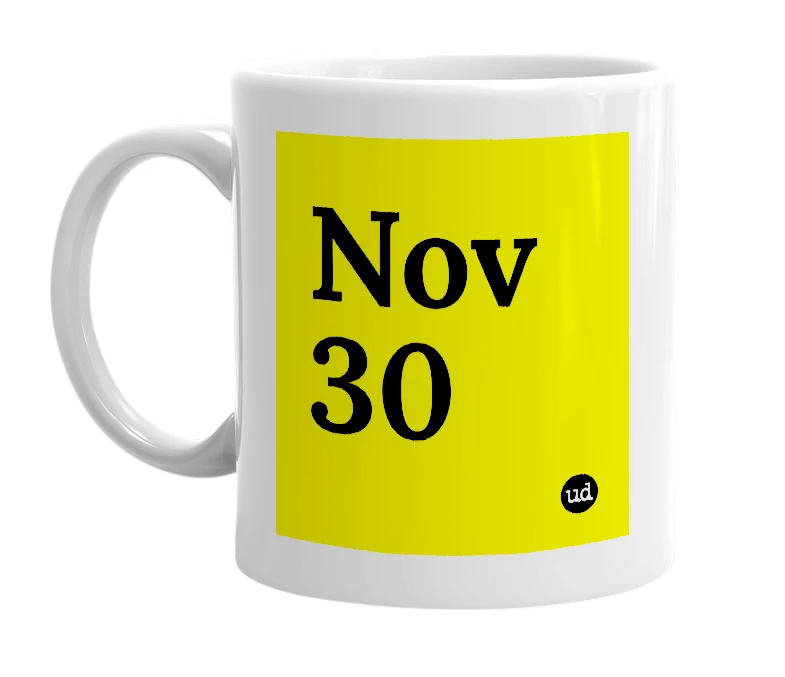 White mug with 'Nov 30' in bold black letters