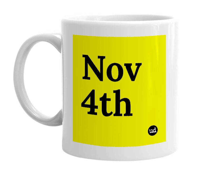 White mug with 'Nov 4th' in bold black letters