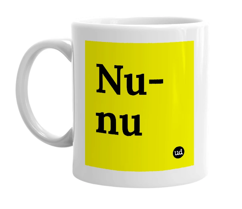 White mug with 'Nu-nu' in bold black letters