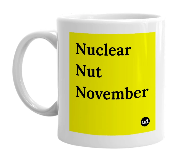 White mug with 'Nuclear Nut November' in bold black letters