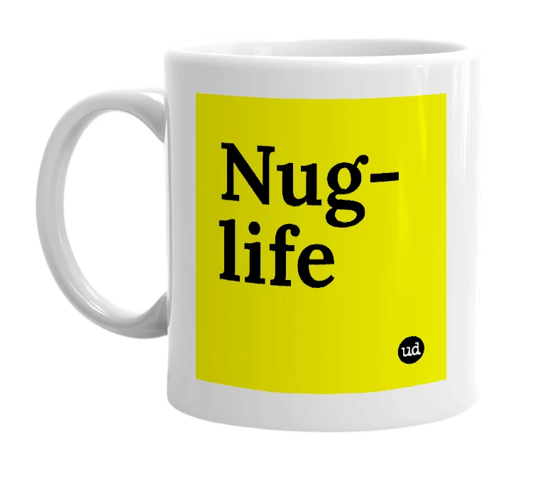 White mug with 'Nug-life' in bold black letters