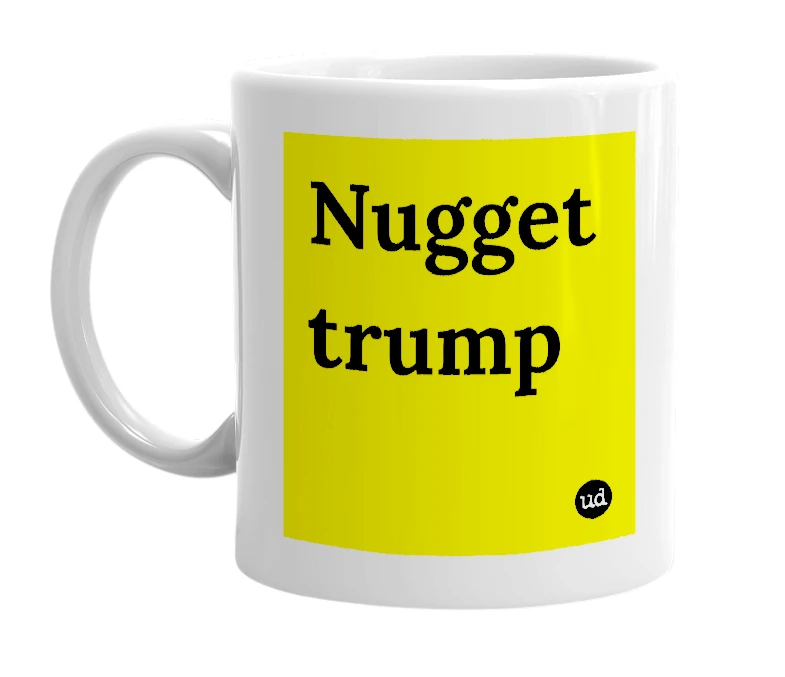 White mug with 'Nugget trump' in bold black letters